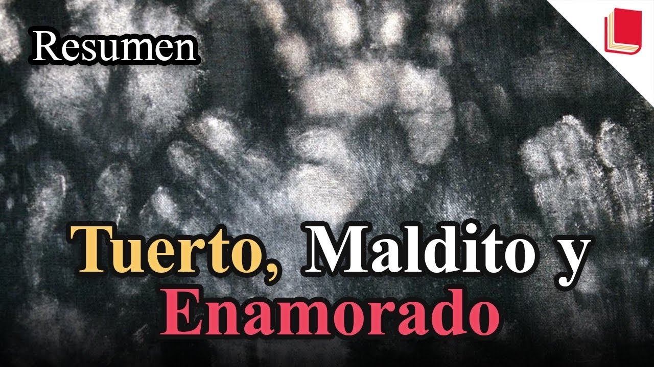 resumen tuerto maldito y enamorado