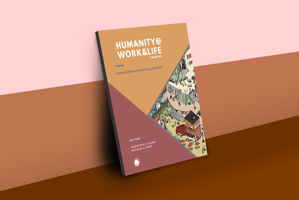 Humanity@Work&Life: Volumen dos: Nuevas direcciones para la economía social